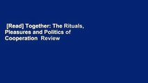 [Read] Together: The Rituals, Pleasures and Politics of Cooperation  Review