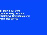 [Read] Start Your Own Corporation: Why the Rich Own Their Own Companies and Everyone Else Works