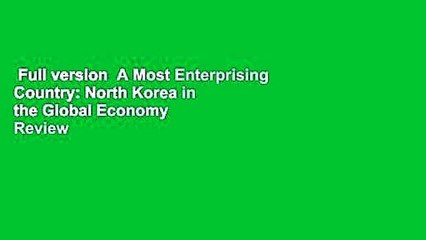 Full version  A Most Enterprising Country: North Korea in the Global Economy  Review