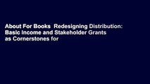 About For Books  Redesigning Distribution: Basic Income and Stakeholder Grants as Cornerstones for