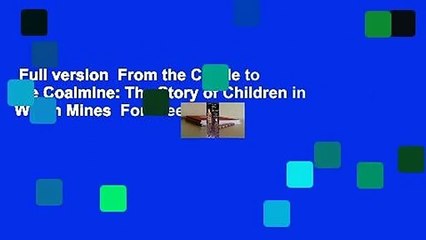 Full version  From the Cradle to the Coalmine: The Story of Children in Welsh Mines  For Free