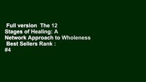 Full version  The 12 Stages of Healing: A Network Approach to Wholeness  Best Sellers Rank : #4