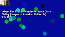 About For Books  Wineries of Santa Clara Valley (Images of America: California)  For Online