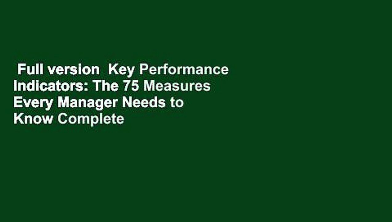 Full version  Key Performance Indicators: The 75 Measures Every Manager Needs to Know Complete
