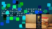 Full E-book  Investing in Ethereum: The Essential Guide to Profiting from Cryptocurrencies  Best