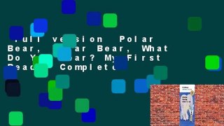 Full version  Polar Bear, Polar Bear, What Do You Hear? My First Reader Complete