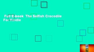 Full E-book  The Selfish Crocodile  For Kindle