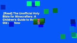 [Read] The Unofficial Holy Bible for Minecrafters: A Children's Guide to the Old and New