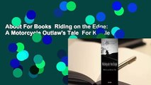 About For Books  Riding on the Edge: A Motorcycle Outlaw's Tale  For Kindle