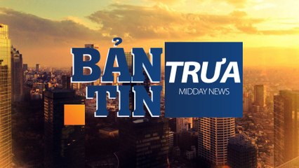 Bản tin trưa -07/02/2020