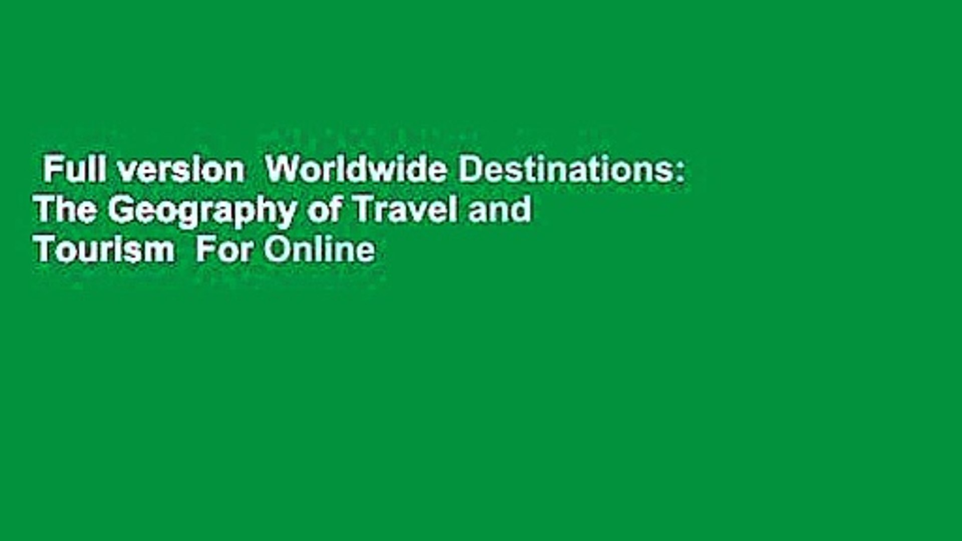 Full version  Worldwide Destinations: The Geography of Travel and Tourism  For Online