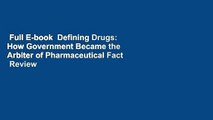Full E-book  Defining Drugs: How Government Became the Arbiter of Pharmaceutical Fact  Review