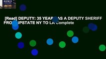 [Read] DEPUTY: 35 YEARS AS A DEPUTY SHERIFF FROM UPSTATE NY TO LA Complete