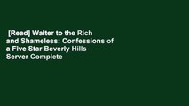 [Read] Waiter to the Rich and Shameless: Confessions of a Five Star Beverly Hills Server Complete