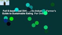Full E-book  Real Dirt: An Ex-Industrial Farmer's Guide to Sustainable Eating  For Online