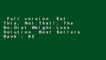 Full version  Eat This, Not That!: The No-Diet Weight Loss Solution  Best Sellers Rank : #5