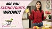 Are You Eating FRUITS WRONG? | 'THESE' Are The Right Ways To Eat Fruits | The Health Space