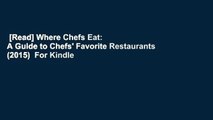[Read] Where Chefs Eat: A Guide to Chefs' Favorite Restaurants (2015)  For Kindle