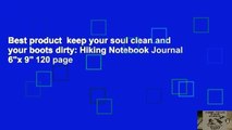 Best product  keep your soul clean and your boots dirty: Hiking Notebook Journal 6