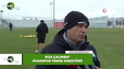 Rıza Çalımbay: "Başakşehir maçının hazırlıklarını yapamıyoruz"