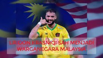 LIRIDON KRASNIQI KINI ORANG MALAYSIA