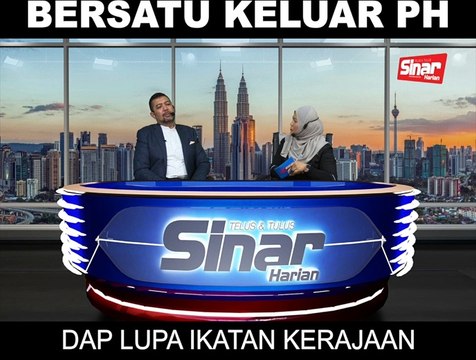 SHORTS: Bersatu keluar PH, DAP lupa ikatan kerajaan