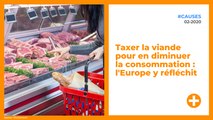 Taxer la viande pour en diminuer la consommation : l'Europe y réfléchit