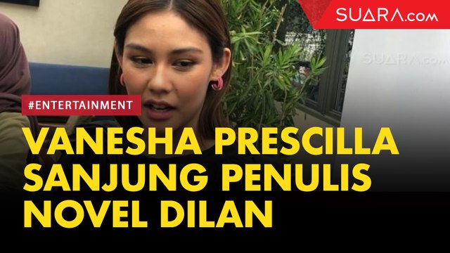 Vanesha Prescilla Sanjung Penulis Novel Dilan