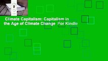 Climate Capitalism: Capitalism in the Age of Climate Change  For Kindle