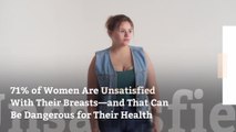 71% of Women Are Unsatisfied With Their Breasts—and That Can Be Dangerous for Their Health