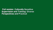 Full version  Culturally Sensitive Supervision and Training: Diverse Perspectives and Practical