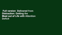 Full version  Delivered from Distraction: Getting the Most out of Life with Attention Deficit