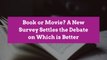 Book or Movie? A New Survey Settles the Debate on Which is Better
