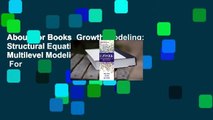 About For Books  Growth Modeling: Structural Equation and Multilevel Modeling Approaches  For