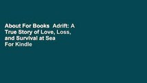About For Books  Adrift: A True Story of Love, Loss, and Survival at Sea  For Kindle