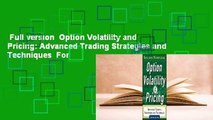 Full version  Option Volatility and Pricing: Advanced Trading Strategies and Techniques  For