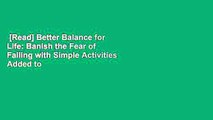 [Read] Better Balance for Life: Banish the Fear of Falling with Simple Activities Added to Your