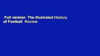 Full version  The Illustrated History of Football  Review