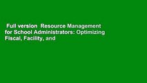 Full version  Resource Management for School Administrators: Optimizing Fiscal, Facility, and