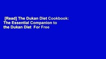 [Read] The Dukan Diet Cookbook: The Essential Companion to the Dukan Diet  For Free
