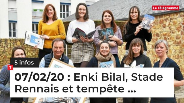 Enki Bilal, Stade Rennais et tempête ... 5 infos du 7 février