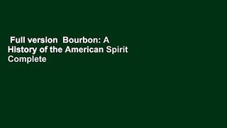 Full version  Bourbon: A History of the American Spirit Complete