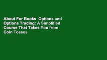 About For Books  Options and Options Trading: A Simplified Course That Takes You from Coin Tosses