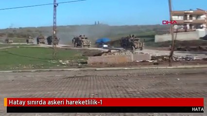 Hatay sınırda askeri hareketlilik-1