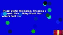 [Read] Digital Minimalism: Choosing a Focused Life in a Noisy World  Best Sellers Rank : #2
