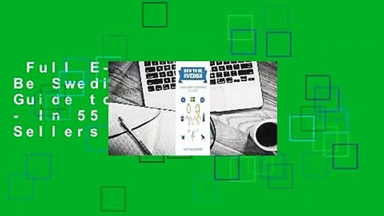Full E-book  How to Be Swedish: A Quick Guide to Swedishness - In 55 Steps  Best Sellers Rank : #1