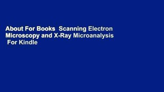 About For Books  Scanning Electron Microscopy and X-Ray Microanalysis  For Kindle