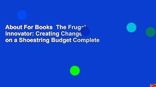 About For Books  The Frugal Innovator: Creating Change on a Shoestring Budget Complete