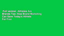 Full version  Athletes Are Brands Too: How Brand Marketing Can Save Today's Athlete  For Free