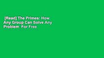 [Read] The Primes: How Any Group Can Solve Any Problem  For Free